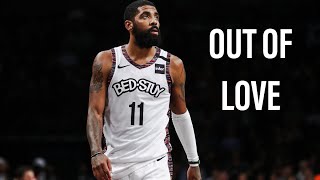 Kyrie Irving Mix - “Out Of Love”