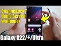 Galaxy S22/S22+/Ultra: How to Change Lock Screen / Home Screen Wallpaper