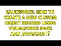 Salesforce: How to create a new custom object record using VisualForce page and Javascript?