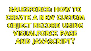 Salesforce: How to create a new custom object record using VisualForce page and Javascript?