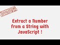 Extract a Number from a String with JavaScript !