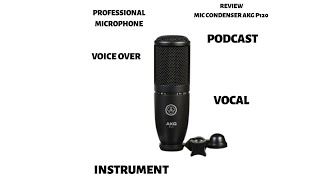 REVIEW MIC CONDENSER AKG P120 - PROFESSIONAL MIC FOR PODCAST,VOICE OVER,VOCAL \u0026 INSTRUMENT