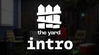 The Yard Intro