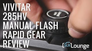 Vivitar 285HV Rapid Gear Review