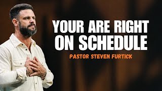 You Are Right On Schedule | Steven Furtick