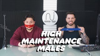 Episode 104 - High Maintenance Males