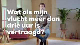 Wat als mijn vlucht meer dan drie uur is vertraagd?