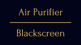 White Noise Air Purifier | 10 Hours | Blackscreen