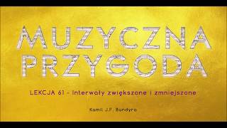 Lekcja 61 - Interwały zwiększone i zmniejszone