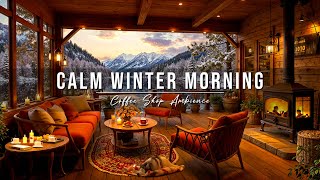 Calm Winter Morning Jazz at Cozy Coffee Shop Ambience ❄ Soft Jazz Instrumental Music for Work, Relax