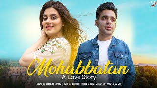 Mohabbatan - Punjabi Official Music Video - Mannat Noor -  Brijesh Ahuja - 2023