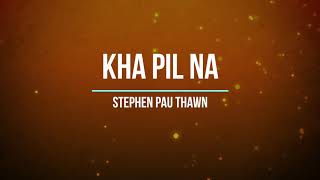 Kha Pil Na | Stephen Pau Thawn | Karaoke | Lamal