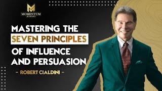 Robert Cialdini - Mastering the Seven Principles of Influence and Persuasion