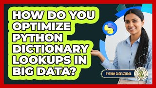 How Do You Optimize Python Dictionary Lookups In Big Data? - Python Code School