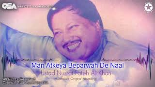 Man Atkeya Beparwah De Naal | Nusrat Fateh Ali Khan | complete full version | OSA Worldwide