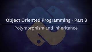 Object Oriented Programming (OOP) - Part 2: Polymorphism and Inheritance