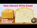 HOW TO MAKE KETO ALMOND WHITE BREAD - NO GLUTEN, PSYLLIUM HUSKS OR XANTHAN GUM !