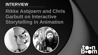 Rikke Asbjoern and Chris Garbutt on Interactive Storytelling in Animation