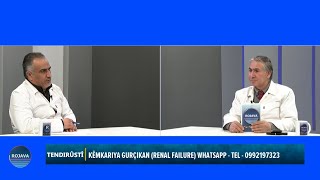 TENDIRUSTÎ ||KÊMKARIYA GURÇIKAN (RENAL FAILURE)30-1-2025