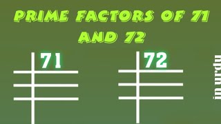 Prime Factors of 71 and 72 - Prime Factorization