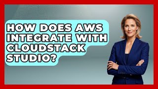 How Does AWS Integrate With CloudStack Studio? | Cloud Stack Studio News
