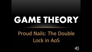 Game Theory - Proud Nails - The Double Lock in AoS