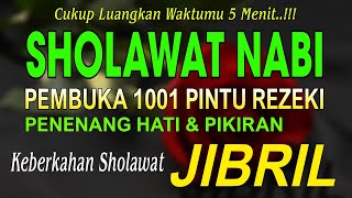 SHOLAWAT NABI PENARIK REZEKI PENGABUL HAJAT | SHOLAWAT JIBRIL MERDU PENENANG HATI \u0026 PIKIRAN