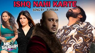 Ishq Nahi Karte | B Praak | Jaani | Emraan Hashmi | Shher B | Raj jaiswal | New Cover Sad Song 2024