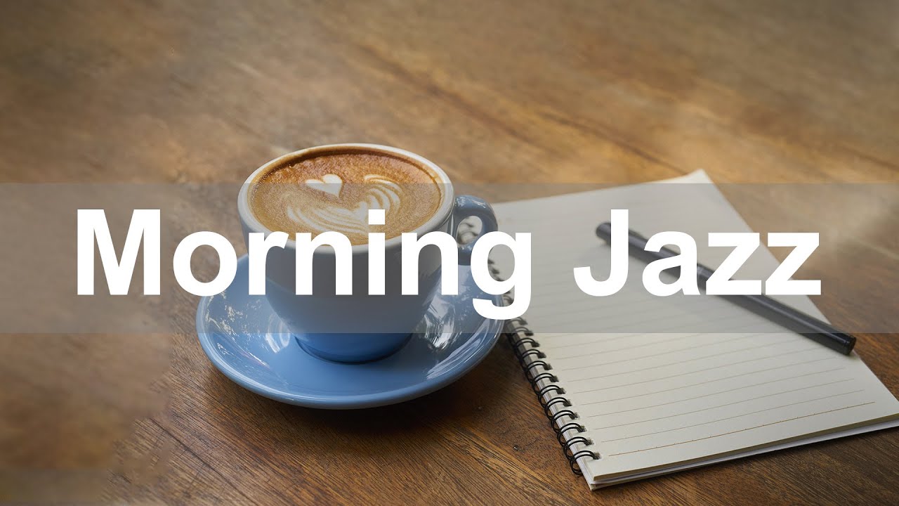 Coffee Jazz Morning Music Jazz For Work And Study Youtube Music
