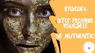 Episode 6: Stop proving yourself, be authentic - The Coffee Talk