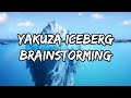 Yakuza Iceberg Brainstorming