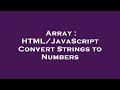 Array : HTML/JavaScript Convert Strings to Numbers