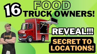 16 FOOD TRUCK OWNERS SECRET LOCATIONS FOR MONEY MAKING!