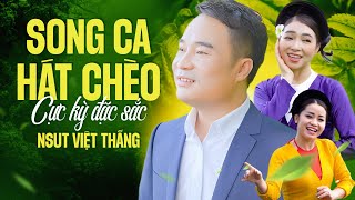 HÁT CHÈO SONG CA HAY NHẤT - Top những bài hát chèo Việt Thắng, Phương Mây, Thu Hòa, Quốc Phòng