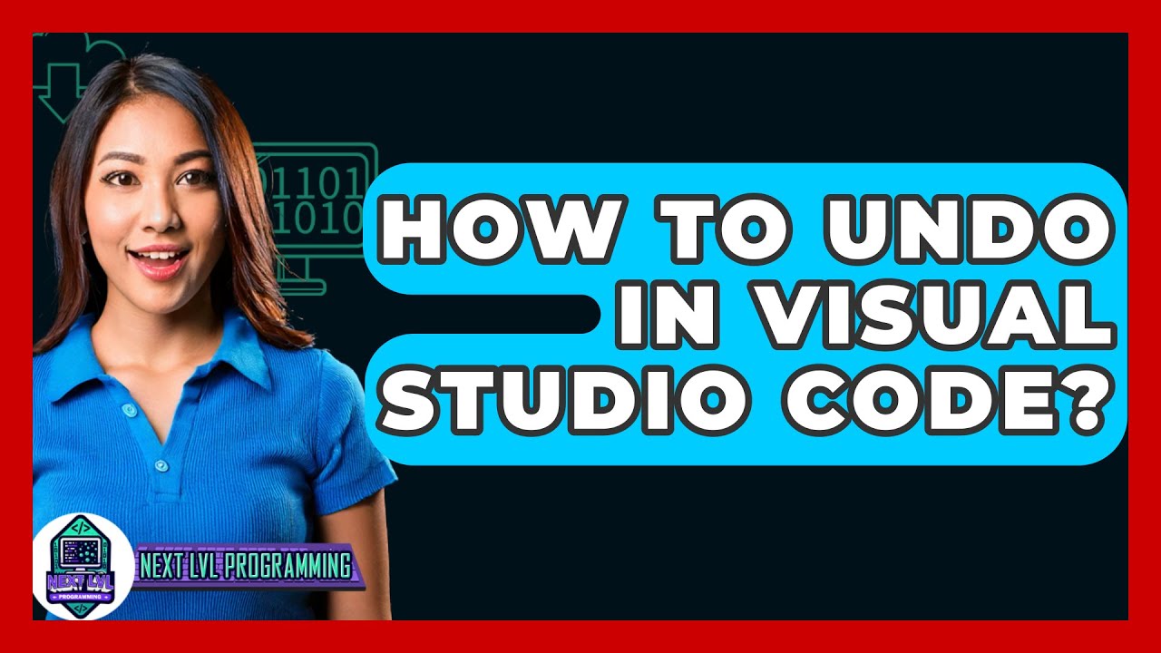How To Undo In Visual Studio Code Next Lvl Programming Youtube