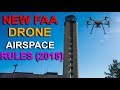 NEW FAA AIRSPACE DRONE RULES FOR 2018