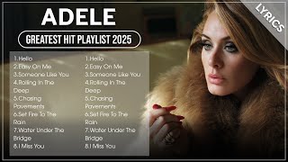 ADELE 2025 MIX | ADELE Best Songs Of All Time | ADELE Full Album 2025