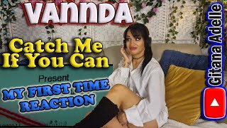 First Time Reaction to Vannda - Catch Me If You Can