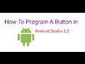 Android Programming: How to program a button (Android Studio 2.2)