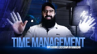 Tips on Time Management during Lockdown in Ramadan | Tuaha Ibn Jalil. (Trainer \u0026 Counsellor)