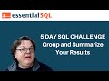 Group and Summarize Results - Essential SQL Challenge – Interactive Tutorial | Essential SQL