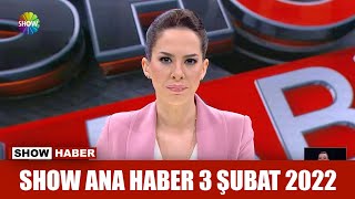 Show Ana Haber 3 Şubat 2022