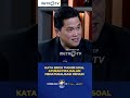 Aturan Naturalisasi Pemain Begini Kata Erick Thohir