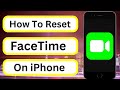 How to Reset Facetime on iPhone | iPad | 2023