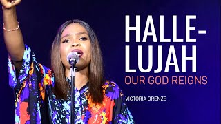 VICTORIA ORENZE  -  HALLELUJAH OUR GOD REIGNS!!!