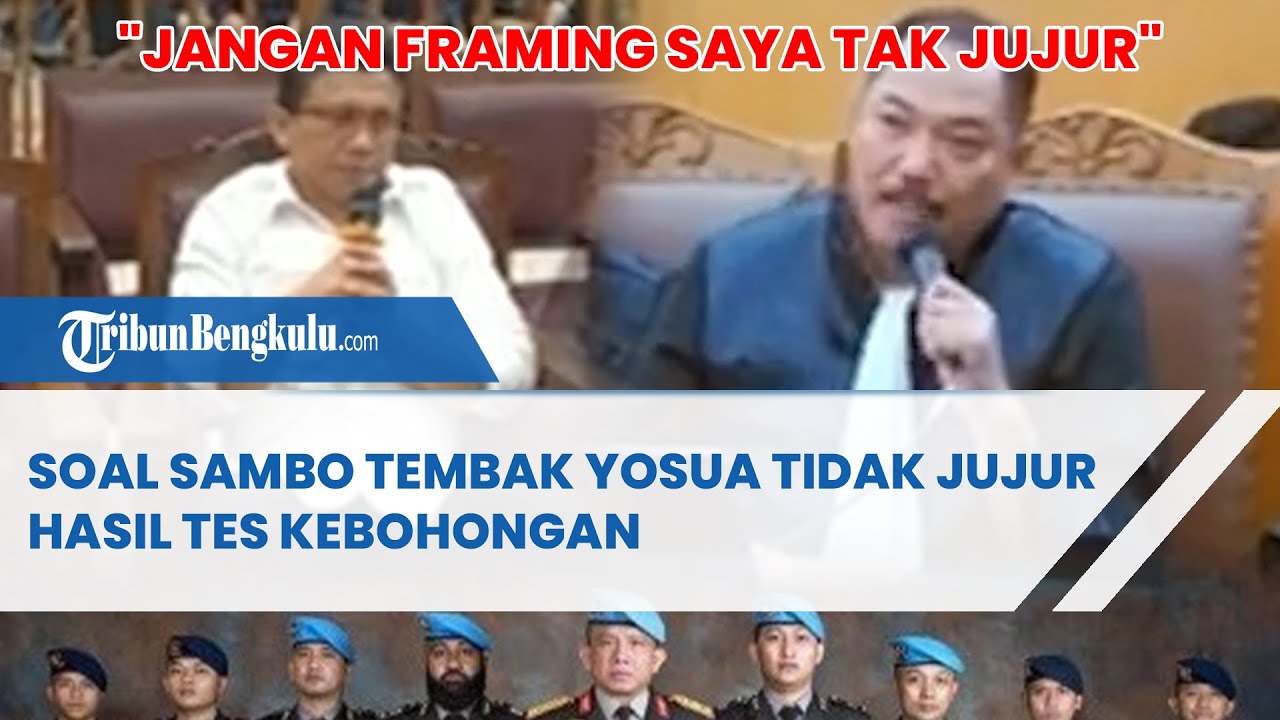 "Jangan Framing Saya Tak Jujur" Soal Sambo Tembak Yosua Tidak Jujur ...