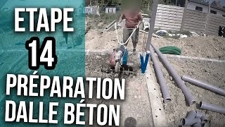 Préparation pour la future dalle béton - Etape 14