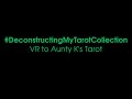 #DeconstructingMyTarotCollection - VR to Aunty K's Tarot