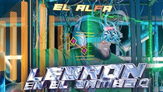 EL ALFA " EL JEFE "  - LEBRON EN EL BAMESO