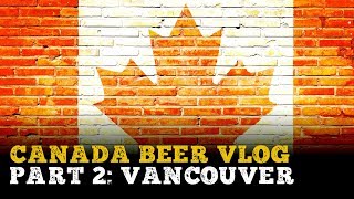 Canada Beer Vlog Part 2 | Episode 39